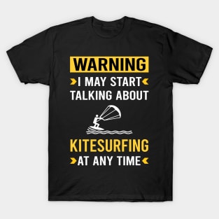 Warning Kitesurfing Kitesurf Kitesurfer T-Shirt